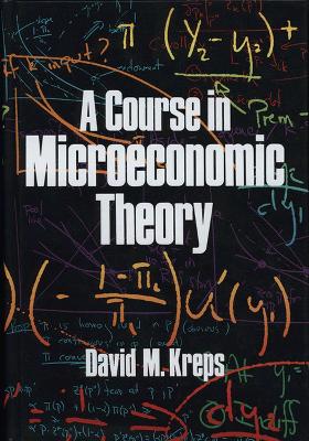 A A Course in Microeconomic Theory by David M. Kreps