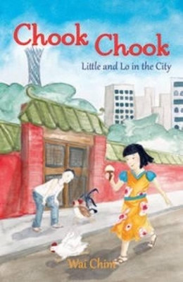 Chook Chook: Little and Lo in the City by Wai Chim