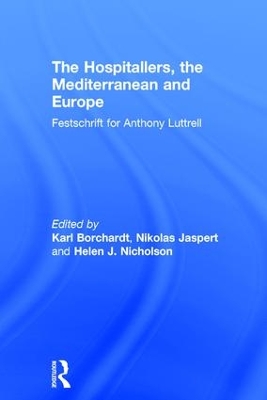 Hospitallers, the Mediterranean and Europe by Nikolas Jaspert