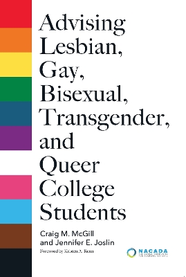 Advising Lesbian, Gay, Bisexual, Transgender, and Queer College Students by Craig M. McGill