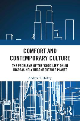 Comfort and Contemporary Culture: The problems of the ‘good life’ on an increasingly uncomfortable planet book