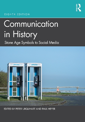 Communication in History: Stone Age Symbols to Social Media by Peter Urquhart