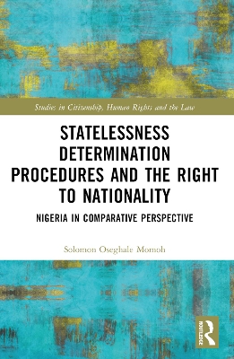 Statelessness Determination Procedures and the Right to Nationality: Nigeria in Comparative Perspective book