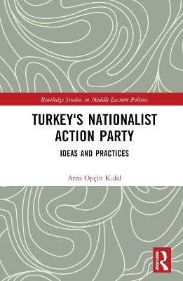 Turkey's Nationalist Action Party: Ideas and Practices book
