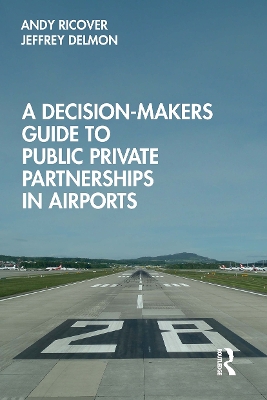 A Decision-Makers Guide to Public Private Partnerships in Airports by Andy Ricover