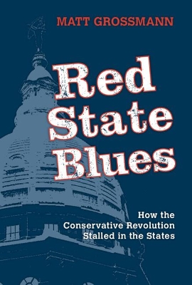 Red State Blues: How the Conservative Revolution Stalled in the States book