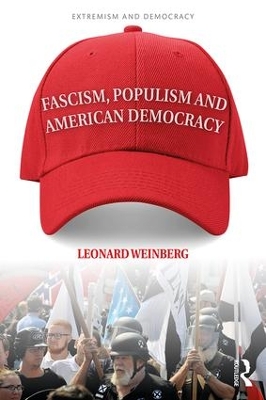 Fascism, Populism and American Democracy by Leonard Weinberg