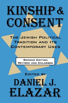 Kinship and Consent: Jewish Political Tradition and Its Contemporary Uses by Martin Daly