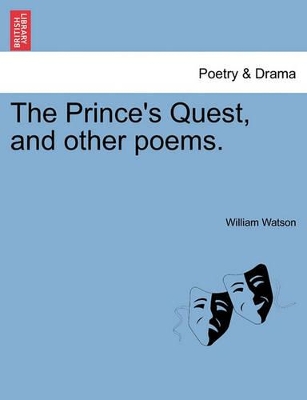 The Prince's Quest, and Other Poems. by William Watson
