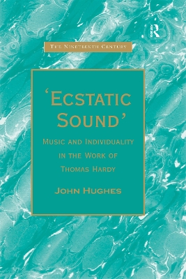 'Ecstatic Sound': Music and Individuality in the Work of Thomas Hardy by John Hughes