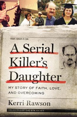 A Serial Killer's Daughter: My Story of Faith, Love, and Overcoming book