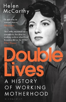 Double Lives: A History of Working Motherhood by Helen McCarthy