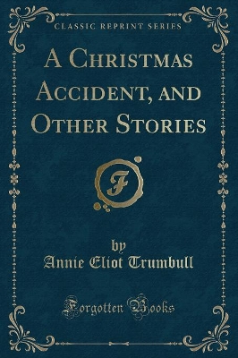 A Christmas Accident, and Other Stories (Classic Reprint) book