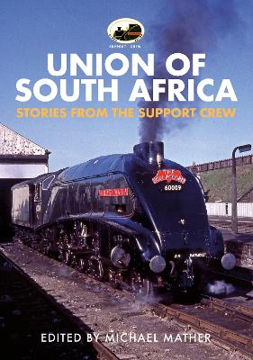 60009 Union of South Africa: Stories from the Support Crew book