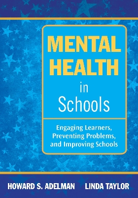 Mental Health in Schools: Engaging Learners, Preventing Problems, and Improving Schools by Howard S. Adelman