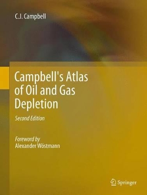 Campbell's Atlas of Oil and Gas Depletion by Colin J Campbell