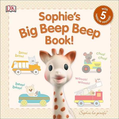 Sophie la girafe: Sophie's Big Beep Beep Book! by DK