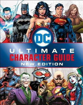 DC Comics Ultimate Character Guide, New Edition by Melanie Scott