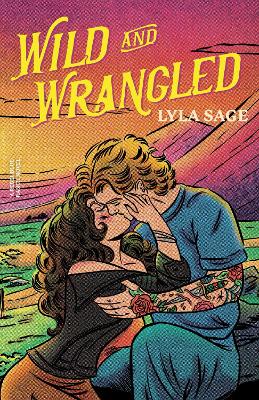 Wild and Wrangled: The perfect small-town, second chance romance from the author of TikTok sensation DONE AND DUSTED book