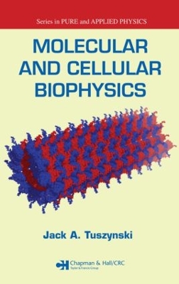 Molecular and Cellular Biophysics by Jack A. Tuszynski