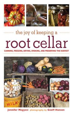 The Joy of Keeping a Root Cellar by Jennifer Megyesi