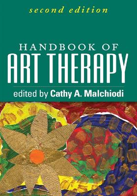 Handbook of Art Therapy, Second Edition by Cathy A Malchiodi