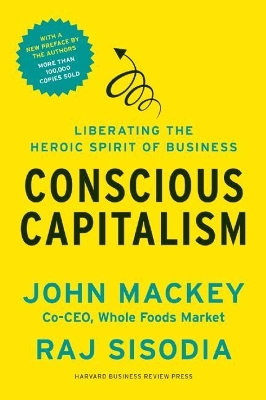 Conscious Capitalism, With a New Preface by the Authors book