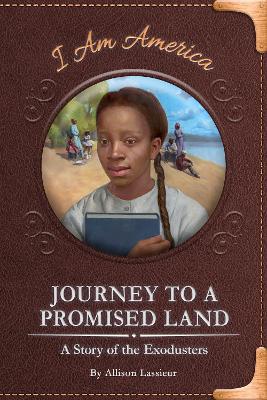 Journey to a Promised Land: A Story of the Exodusters by Allison Lassieur