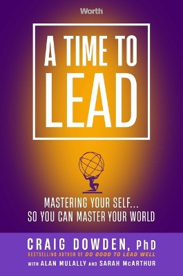 A Time to Lead: Mastering Your Self . . . So You Can Master Your World book