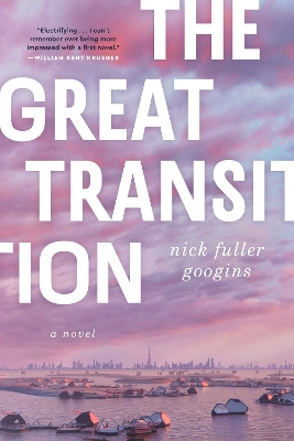 The Great Transition: A Novel by Nick Fuller Googins