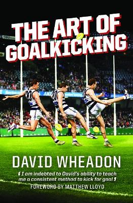 The Art of Goalkicking by David Wheadon