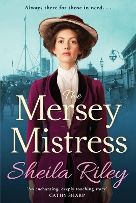 The Mersey Mistress: The start of a gritty historical saga series from Sheila Riley by Sheila Riley