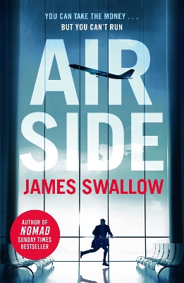 Airside: The 'unputdownable' high-octane airport thriller from the author of NOMAD by James Swallow