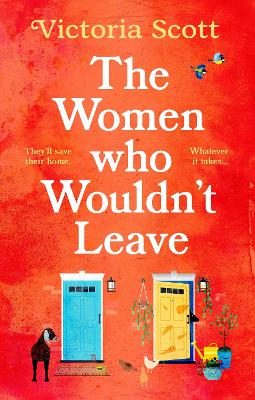 The Women Who Wouldn't Leave: A totally uplifting escapist read to curl up with by Victoria Scott