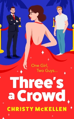 Three's a Crowd: The BRAND NEW unmissable FRIENDS TO LOVERS spicy romantic comedy from Christy McKellen for 2024 by Christy McKellen