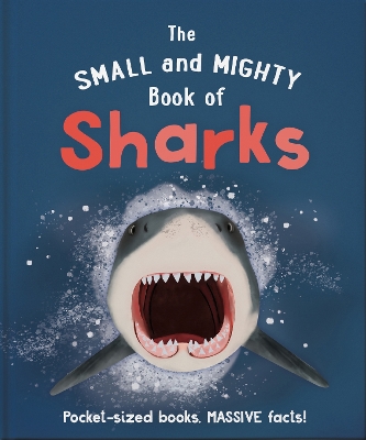 The Small and Mighty Book of Sharks: Pocket-sized books, MASSIVE facts! book