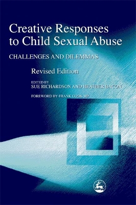 Creative Responses to Child Sexual Abuse: Challenges and Dilemmas by Sue Richardson
