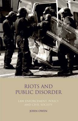 Riots and Public Disorder: Law Enforcement, Policy and Civil Society book