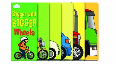 Bigger and Bigger Wheels (Layered Page Story Board Book) by Moira Butterfield