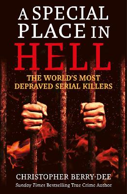 A Special Place in Hell: The World's Most Depraved Serial Killers book