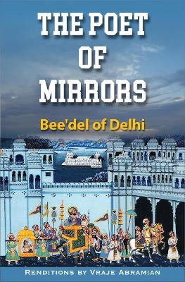 The Poet of Mirrors: Bee'Del of Delhi book