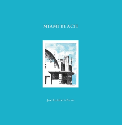 Miami Beach: José Gelabert-Navia (World’s great cities) book