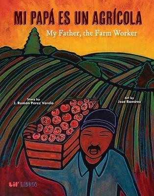 Mi Papá es un Agrícola / My Father, the Farm Worker book