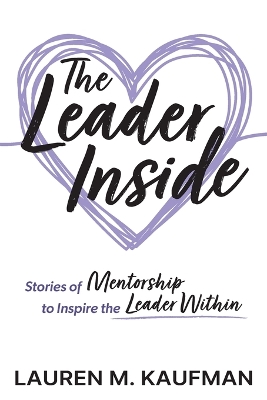 The Leader Inside: Stories of Mentorship to Inspire the Leader Within book