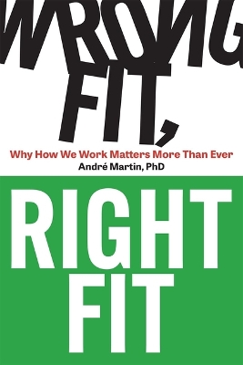 Wrong Fit, Right Fit: Why How We Work Matters More Than Ever book