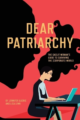 Dear Patriarchy: The Gaslit Woman's Guide to Surviving the (Corporate) World book