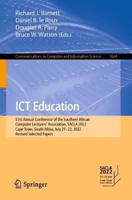 ICT Education: 51st Annual Conference of the Southern African Computer Lecturers' Association, SACLA 2022, Cape Town, South Africa, July 21–22, 2022, Revised Selected Papers book