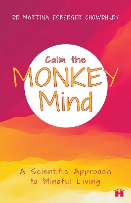 Calm the Monkey Mind: A Scientific Approach To Mindful Living book