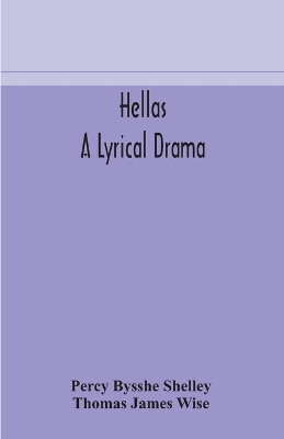 Hellas, a lyrical drama by Percy Bysshe Shelley