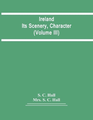 Ireland: Its Scenery, Character (Volume Iii) book